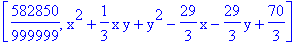 [582850/999999, x^2+1/3*x*y+y^2-29/3*x-29/3*y+70/3]